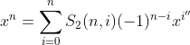 x^n=\sum_{i=0}^nS_2(n, i)(-1)^{n-i}x^{i''}