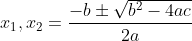 x_{1},x_{2}=\frac{-b\pm \sqrt{b^{2}-4ac}}{2a}