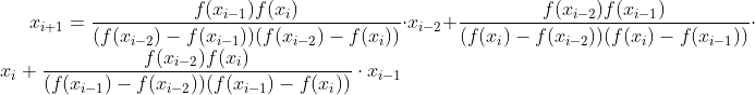 x_{i+1}=\frac{f(x_{i-1})f(x_{i})}{(f(x_{i-2})-f(x_{i-1}))(f(x_{i-2})-f(x_{i}))}\cdot x_{i-2}+\frac{f(x_{i-2})f(x_{i-1})}{(f({x_{i}})-f(x_{i-2}))(f(x_{i})-f(x_{i-1}))}\cdot x_{i}+\frac{f(x_{i-2})f(x_{i})}{(f(x_{i-1})-f(x_{i-2}))(f(x_{i-1})-f(x_{i}))}\cdot x_{i-1}