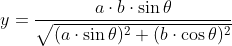 y = frac{ a cdot bcdot sin{	heta} }{sqrt{(a cdot sin{	heta})^2+(b cdot cos{	heta})^2}}
