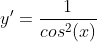 y'=\frac{1}{cos^2(x)}