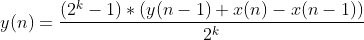y(n) = \frac{(2^{k}-1)*(y(n-1)+x(n)-x(n-1))}{2^{k}}