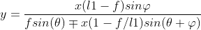 y=\frac{x(l1-f)sin\varphi }{fsin(\theta)\mp x(1-f/l1)sin(\theta +\varphi)}