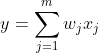 y=\sum_{j=1}^{m}w_{j}x_{j}