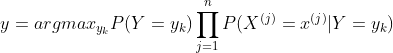 y=argmax_{y_{k}}P(Y=y_{k})\prod_{j=1}^{n}P(X^{(j)}=x^{(j)}|Y=y_{k})