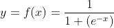 y=f(x)=\frac{1}{1+(e^{-x})}